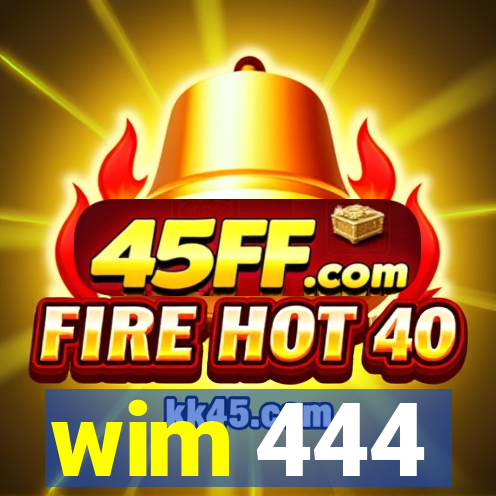 wim 444